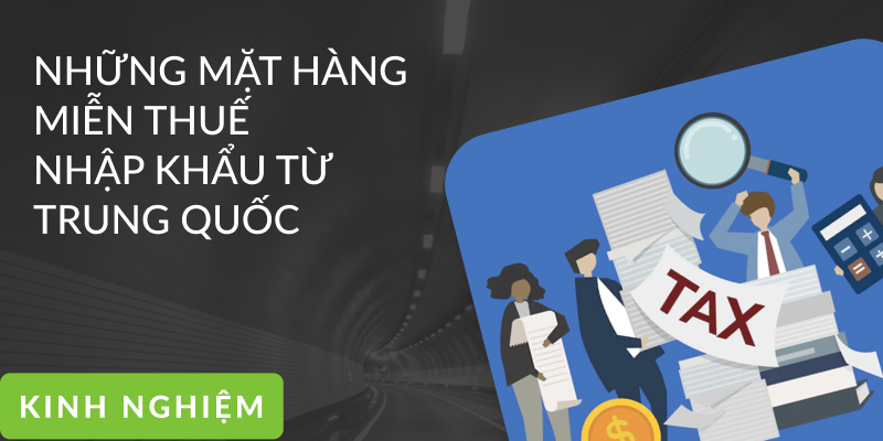 Danh Mục Hàng Miễn Thuế Nhập Khẩu Từ Trung Quốc 2026