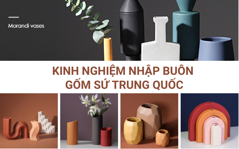 KINH NGHIỆM NHẬP CHÍNH NGẠCH HÀNG GỐM SỨ TRUNG QUỐC